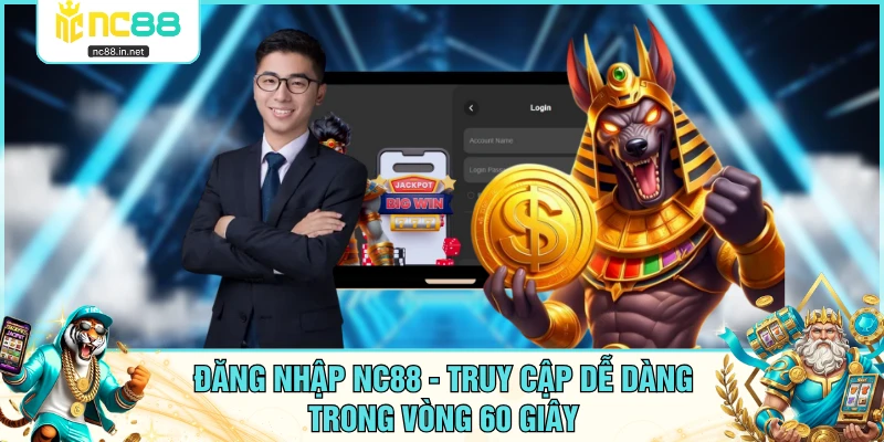 Đăng Nhập NC88 - Truy Cập Dễ Dàng Trong Vòng 60 Giây