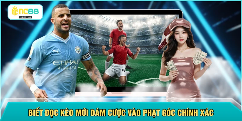 Biết đọc kèo mới dám cược vào phạt góc chính xác