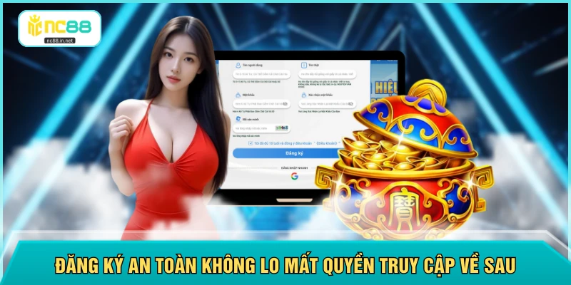 Đăng ký an toàn không lo mất quyền truy cập về sau