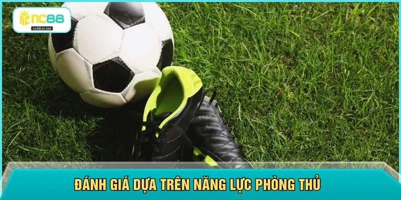 Đánh giá dựa trên năng lực phòng thủ