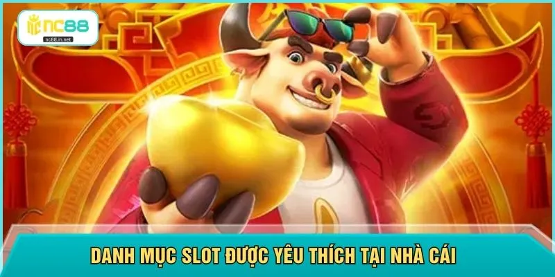 Danh mục slot được yêu thích tại nhà cái