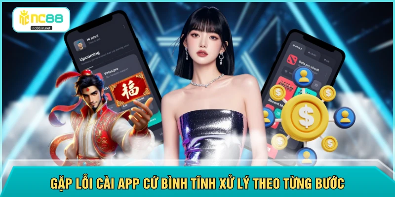 Gặp lỗi cài app cứ bình tĩnh xử lý theo từng bước