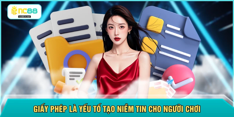 Giấy phép là yếu tố tạo niềm tin cho người chơi