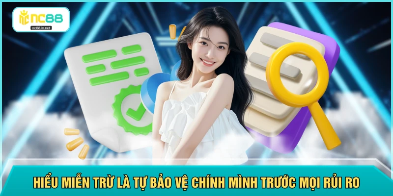 Hiểu miễn trừ là tự bảo vệ chính mình trước mọi rủi ro