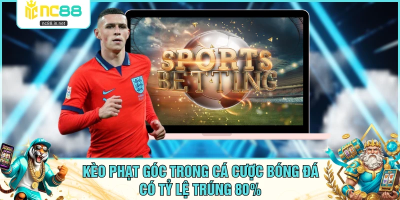 Kèo Phạt Góc Trong Cá Cược Bóng Đá Có Tỷ Lệ Trúng 80%