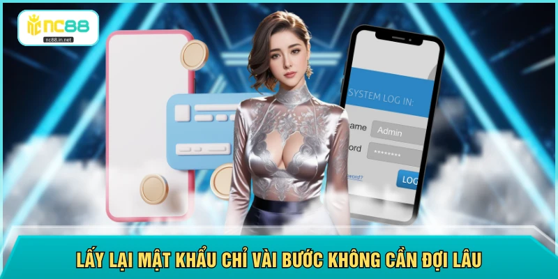 Lấy lại mật khẩu chỉ vài bước không cần đợi lâu