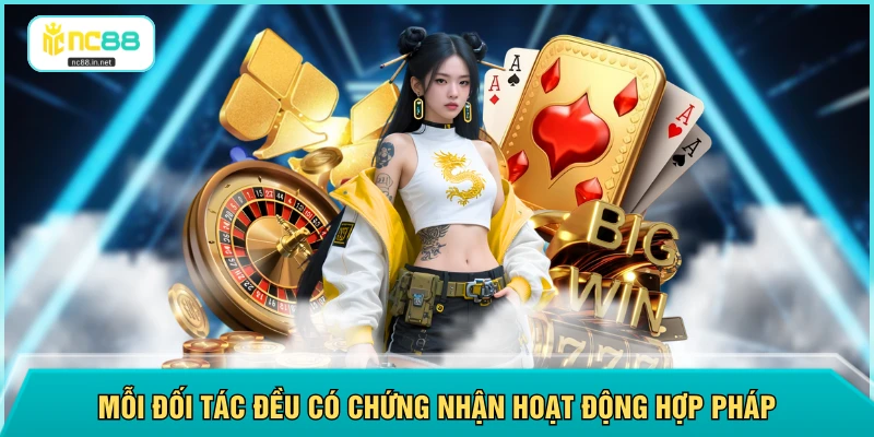 Mỗi đối tác đều có chứng nhận hoạt động hợp pháp