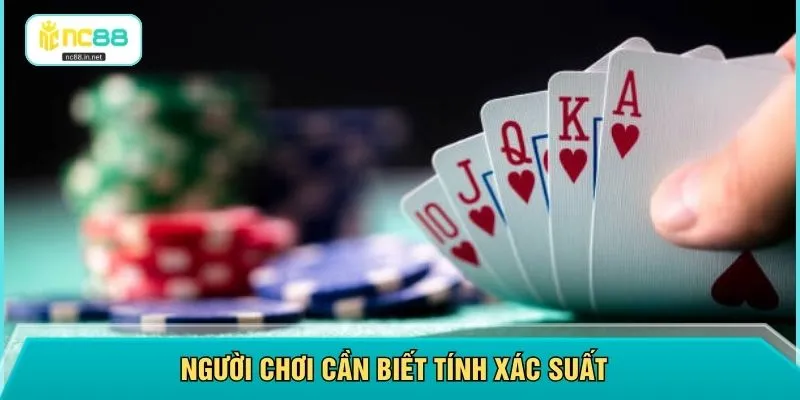 Người chơi cần biết tính xác suất