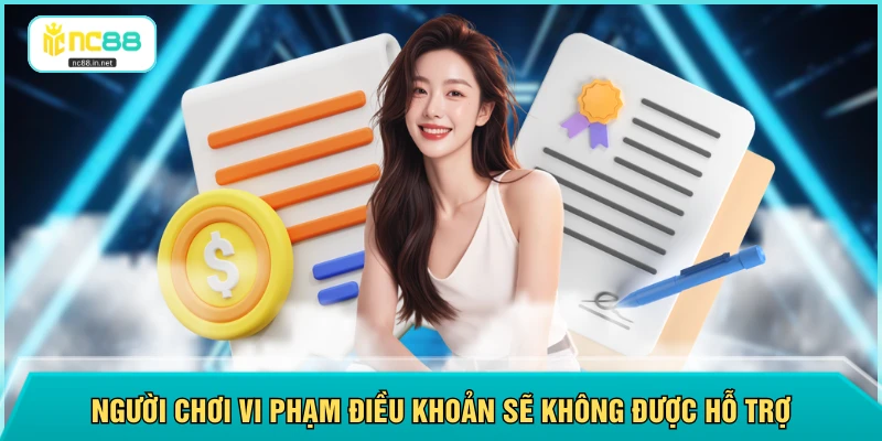 Người chơi vi phạm điều khoản sẽ không được hỗ trợ
