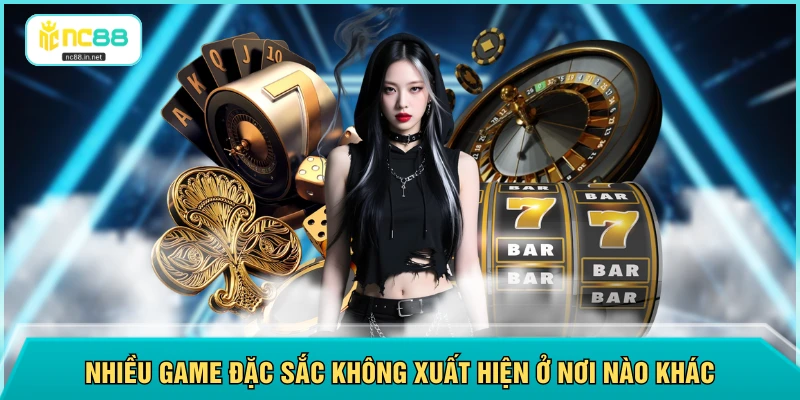 Nhiều game đặc sắc không xuất hiện ở nơi nào khác