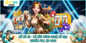 Nổ Hũ 3D - Sở Hữu Công Nghệ Đồ Họa Chuẩn Full HD 2026