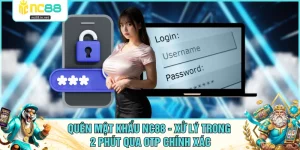 Quên Mật Khẩu NC88 - Xử Lý Trong 2 Phút Qua OTP Chính Xác