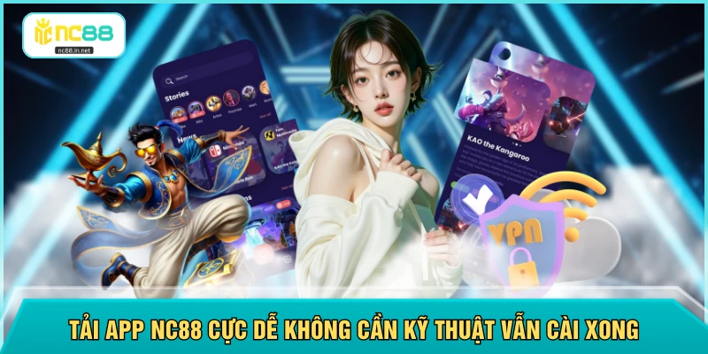 Tải app NC88 cực dễ không cần kỹ thuật vẫn cài xong