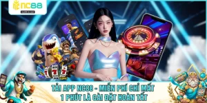 Tải App NC88 - Miễn Phí Chỉ Mất 1 Phút Là Cài Đặt Hoàn Tất