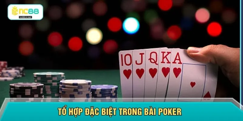 Tổ hợp đặc biệt trong bài Poker