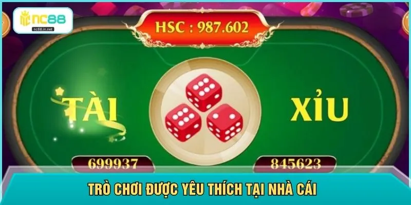 Trò chơi được yêu thích tại nhà cái