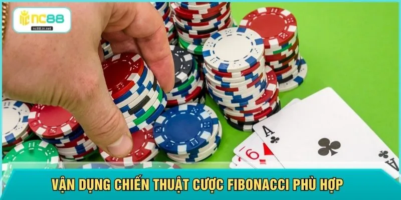 Vận dụng chiến thuật cược Fibonacci phù hợp